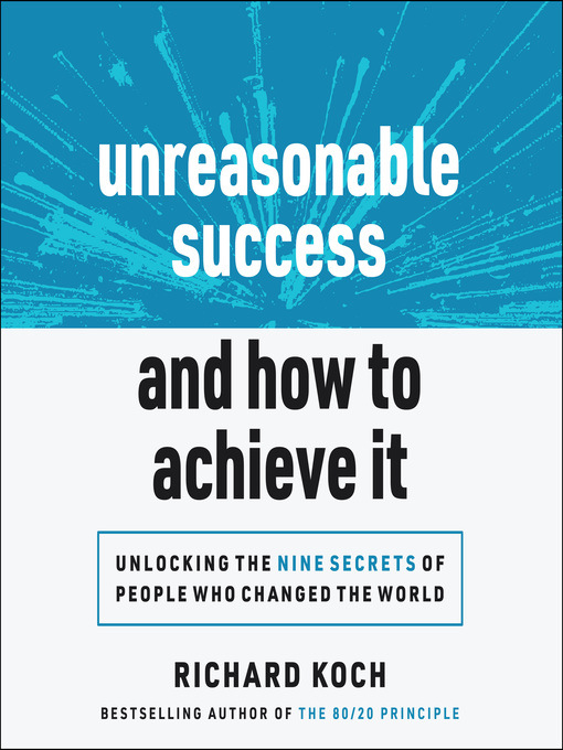 Title details for Unreasonable Success and How to Achieve It by Richard Koch - Wait list
